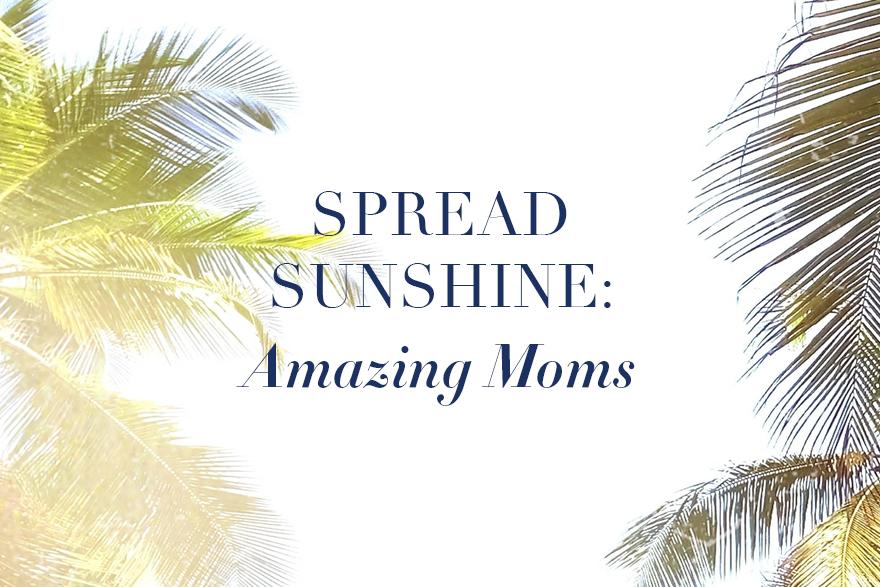 Spread Sunshine Nominations: Amazing Moms
