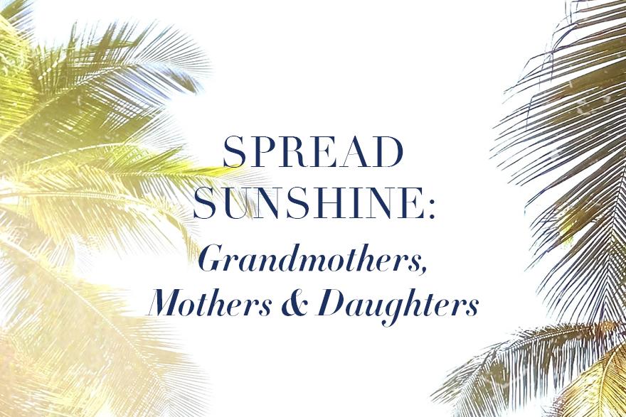 Spread Sunshine Nominations: Grandmothers, Mothers, & Daughters