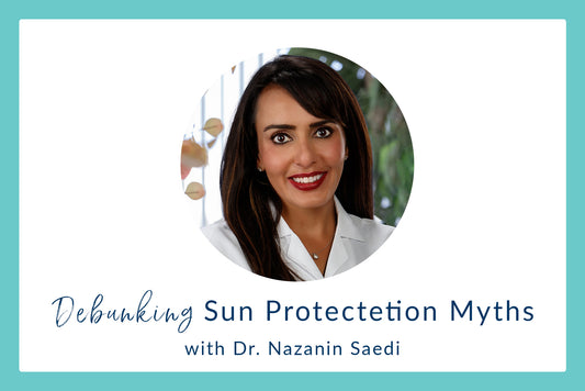 Debunking Sun Protection Myths with Dr. Nazanin Saedi